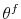  {{\theta^f}}