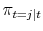  {{\pi_{t=j\vert t}}}