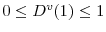  0 \le D^{v}(1) \le 1 