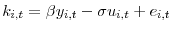 \displaystyle k_{i,t}=\beta y_{i,t}-\sigma u_{i,t}+e_{i,t}