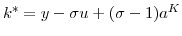  k^{\ast}=y-\sigma u+(\sigma-1)a^{K}