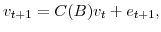 \displaystyle v_{t+1}=C(B)v_{t}+e_{t+1},