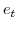  e_{t}