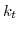  k_{t}