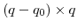  (q-q_{0})\times q