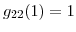  g_{22}(1)=1