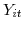  Y_{it}