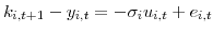 \displaystyle k_{i,t+1}-y_{i,t}=-\sigma_{i}u_{i,t}+e_{i,t}