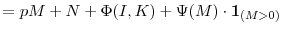 \displaystyle = pM+N+\Phi(I,K) + \Psi(M) \cdot\mathbf{1}_{(M > 0)}% 