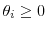  \theta_{i} \geq0