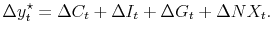 \displaystyle \Delta y_t^{\star} = \Delta C_t + \Delta I_t + \Delta G_t + \Delta NX_t. 