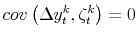 cov\left(\Delta y_t^k,\zeta_t^k\right) = 0
