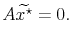 \displaystyle A\widetilde{x^\star} = 0.