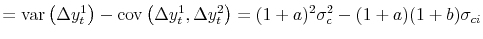 \displaystyle = \operatorname{var}\left( \Delta y_{t}^{1}\right) - \operatorname{cov}\left( \Delta y_{t}^{1},\Delta y_{t}^{2}\right) = (1+a)^{2}\sigma_{c}^{2} - (1+a)(1+b)\sigma_{ci}