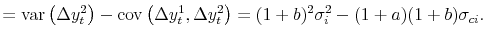 \displaystyle = \operatorname{var}\left( \Delta y_{t}^{2}\right) - \operatorname{cov}\left( \Delta y_{t}^{1},\Delta y_{t}^{2}\right) = (1+b)^{2}\sigma_{i}^{2} - (1+a)(1+b)\sigma_{ci}.