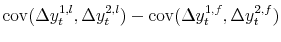 \displaystyle \operatorname{cov}(\Delta y_{t}^{1,l},\Delta y_{t}^{2,l}) - \operatorname{cov}% (\Delta y_{t}^{1,f},\Delta y_{t}^{2,f})