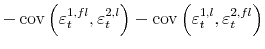 \displaystyle - \operatorname{cov}\left( \varepsilon_{t}^{1,fl},\varepsilon_{t}% ^{2,l}\right) - \operatorname{cov}\left( \varepsilon_{t}^{1,l},\varepsilon _{t}^{2,fl}\right)