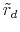  \tilde r_d 