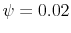  \psi = 0.02
