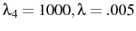  \lambda_4=1000, \lambda=.005