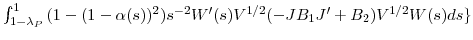  \int_{1-\lambda_{P} }^{1}{(1-(1-\alpha(s))^{2})s^{-2}{W}^{\prime }(s)V^{1/2}(-JB_{1}{J}^{\prime}+B_{2})V^{1/2}W(s)ds\}}