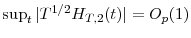  \sup_{t}% \vert T^{1/2}H_{T,2}(t)\vert=O_{p}(1)