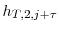  h_{T,2,j+\tau}