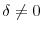  \delta\neq0