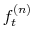 \displaystyle f_{t}^{(n)}