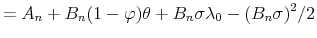 \displaystyle = A_{n} + B_{n} (1-\varphi)\theta+ B_{n} \sigma\lambda_{0} - (B_{n} \sigma)^{2}/2