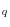 _{q}