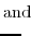\displaystyle {\mathrm{and}}\!\!\!\!