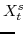 \displaystyle X^{s}_{t}\!\!\!\!