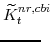 \displaystyle \widetilde{K}^{nr,cbi}_{t}\!\!\!\!