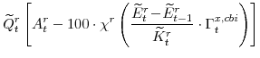 \displaystyle \widetilde{Q}^{r}_{t} \left[A^{r}_{t}-100\cdot\chi^{r} \left(\frac{\widetilde{E}^{r}_{t}\!-\! \widetilde{E}^{r}_{t-1}}{\widetilde{K}^{r}_{t}}\cdot \Gamma^{x,cbi}_{t}\right) \right]