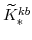  \widetilde{K}^{kb}_{\ast}