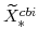  \widetilde{X}^{cbi}_{\ast}
