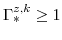  \Gamma^{z,k}_{\ast} \geq 1