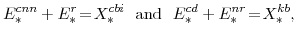 \displaystyle E^{cnn}_{\ast}+E^{r}_{\ast}\!=\!X^{cbi}_{\ast} \mathrm{and} E^{cd}_{\ast}+E^{nr}_{\ast}\!=\!X^{kb}_{\ast}, 