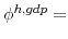  \phi^{h,gdp}=