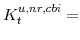  K^{u,nr,cbi}_{t}=