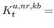 K^{u,nr,kb}_{t}=