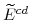  \widetilde{E}^{cd}