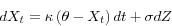 \begin{displaymath} dX_t =\kappa \left( {\theta -X_t } \right)dt+\sigma dZ \end{displaymath}