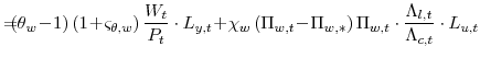 \displaystyle =\!\!\!\! \left( \theta_{w}\!-\!1\right) \left( 1\!+\!\varsigma_{\theta,w} \right) \frac{W_{t}}{P_{t}}\cdot L_{y,t} \!+ \!\chi_{w} \left( \Pi _{w,t}\!-\!\Pi_{w,\ast}\right) \Pi_{w,t}\cdot\frac{\Lambda_{l,t}}% {\Lambda_{c,t}}\cdot L_{u,t}