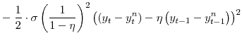 \displaystyle -\; \frac{1}{2} \cdot\sigma\left( \frac{1}{1-\eta}\right) ^{2} \left( \left( y_{t}-y^{n}_{t}\right) -\eta\left( y_{t-1}-y^{n}_{t-1}\right) \right) ^{2}