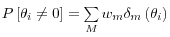 P\left[ {\theta _i \ne 0} \right]=\sum\limits_M {w_m \delta _m \left( {\theta _i } \right)} 