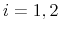  i=1,2