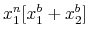 \displaystyle x_{1}^{n}[x_{1}^{b}+x_{2}^{b}]