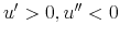  u^{\prime}>0,u^{\prime\prime}<0